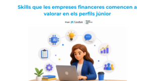 Skills que les empreses financeres comencen a valorar en els perfils júnior